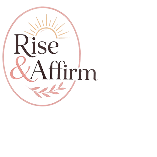 " Rise & Affirm"