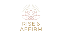 " Rise & Affirm"